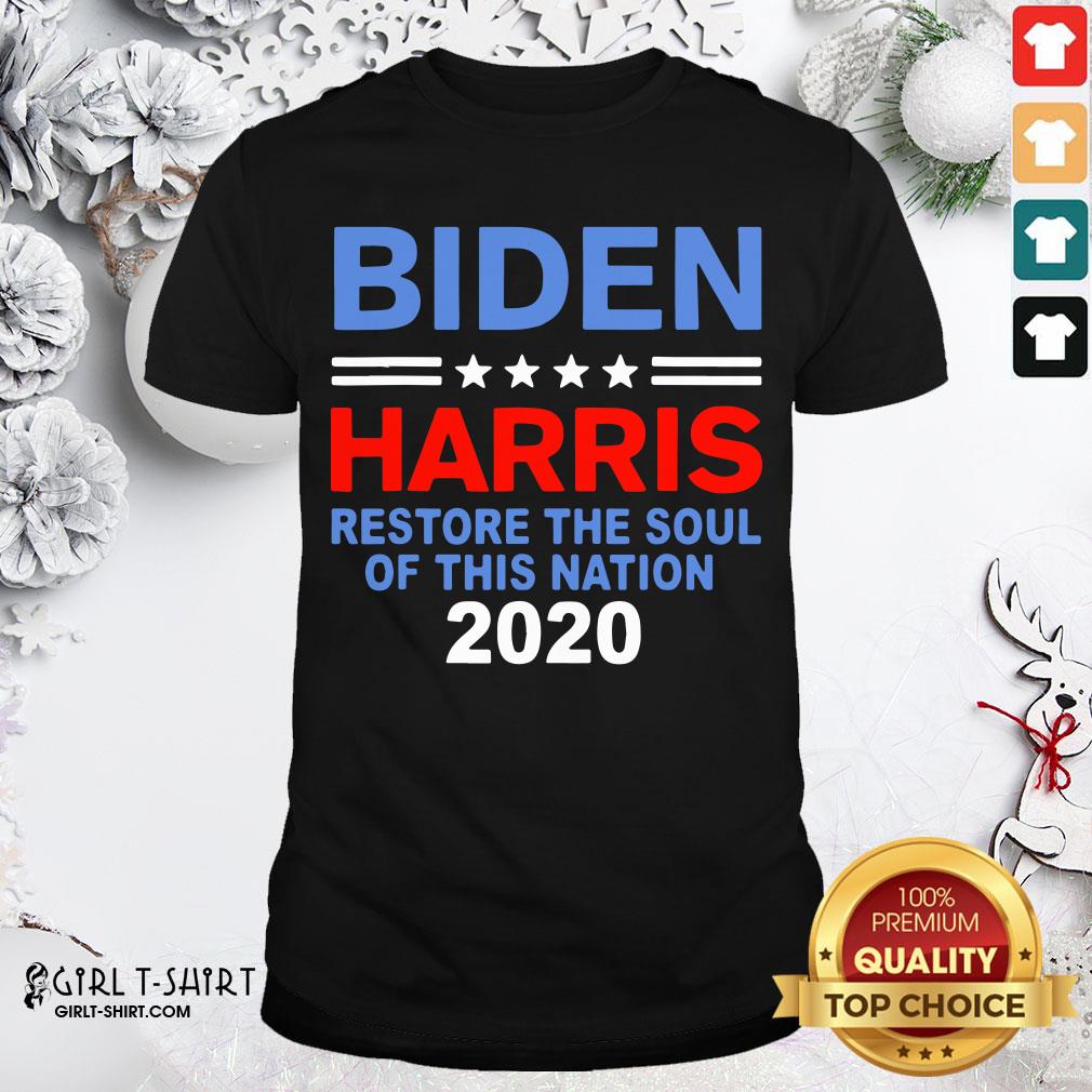 Original Biden Harris Restore The Soul Of this Nation 2020 Shirt