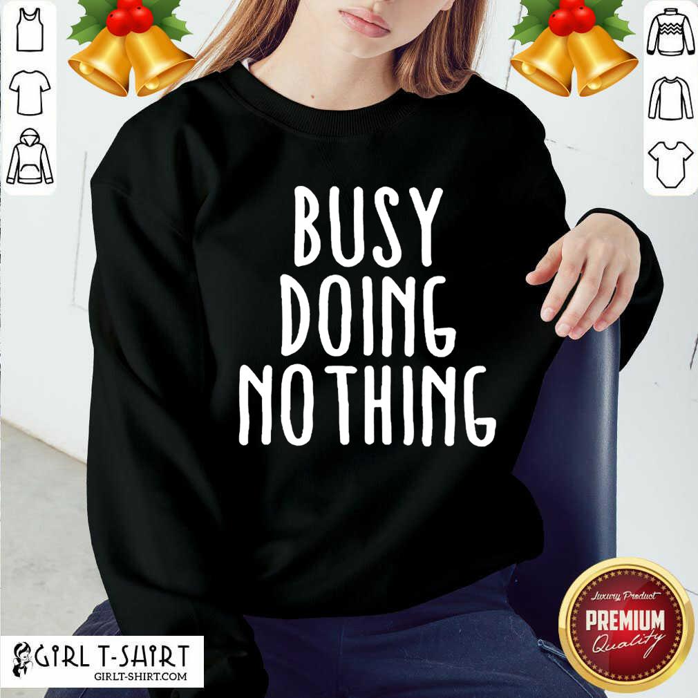 Original Busy Doing No Thing Shirt - Image 5