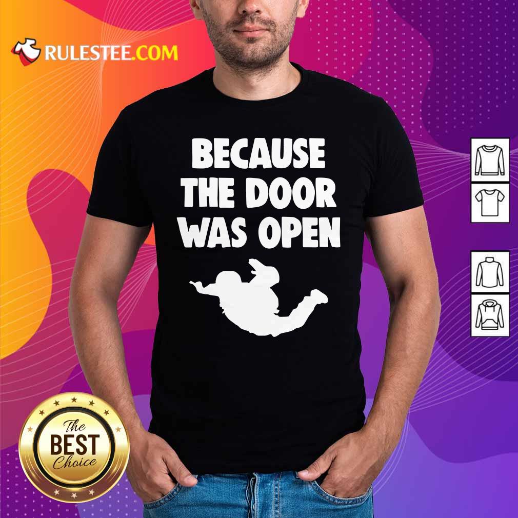 Original Because The Door Was Open Skydrive Shirt