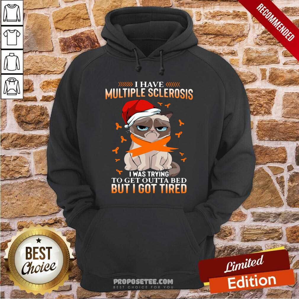 Original Cat Grumpy I Have Multiple Sclerosis I Was Trying To Get Outta Bed But I Got Tired Christmas Shirt - Image 2