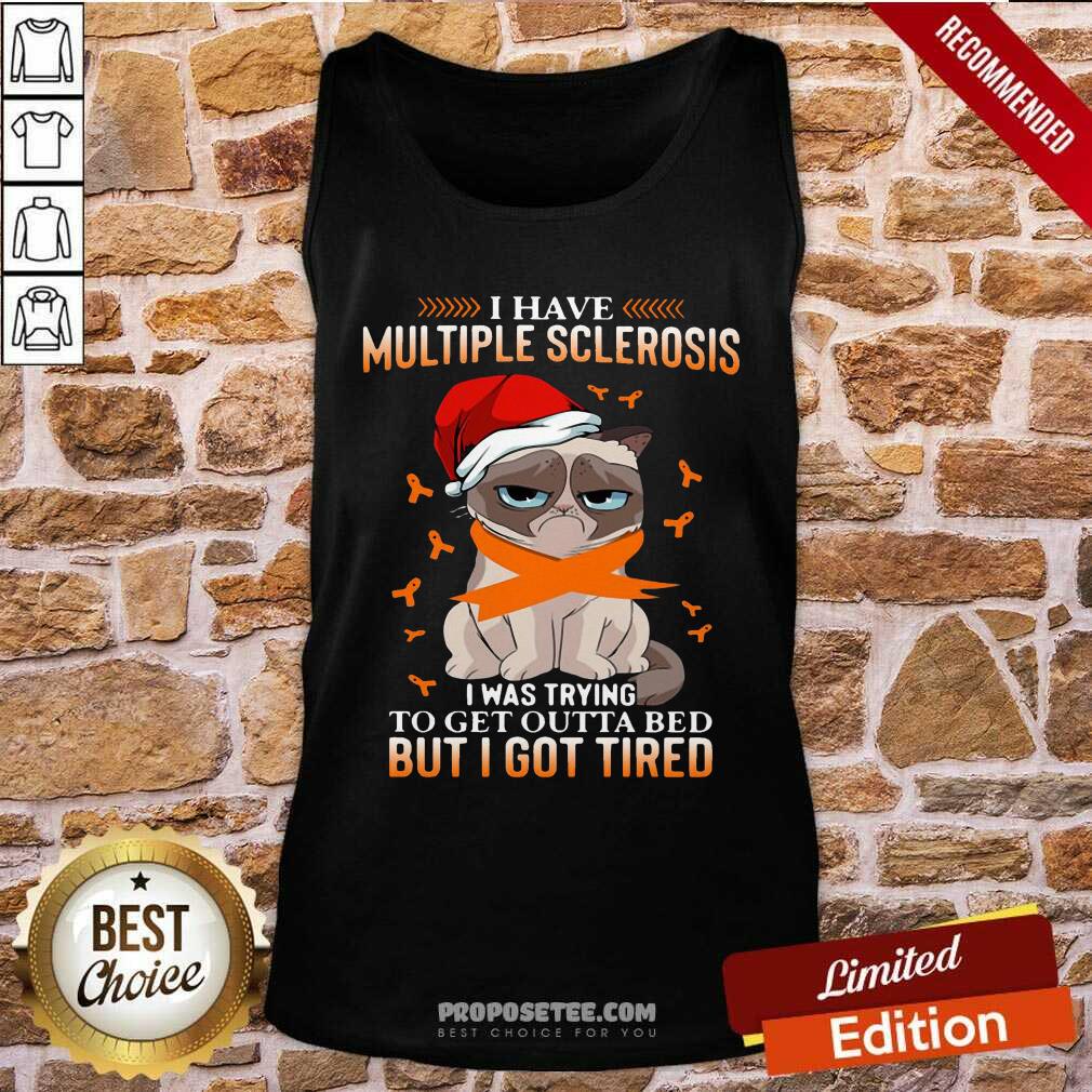 Original Cat Grumpy I Have Multiple Sclerosis I Was Trying To Get Outta Bed But I Got Tired Christmas Shirt - Image 4