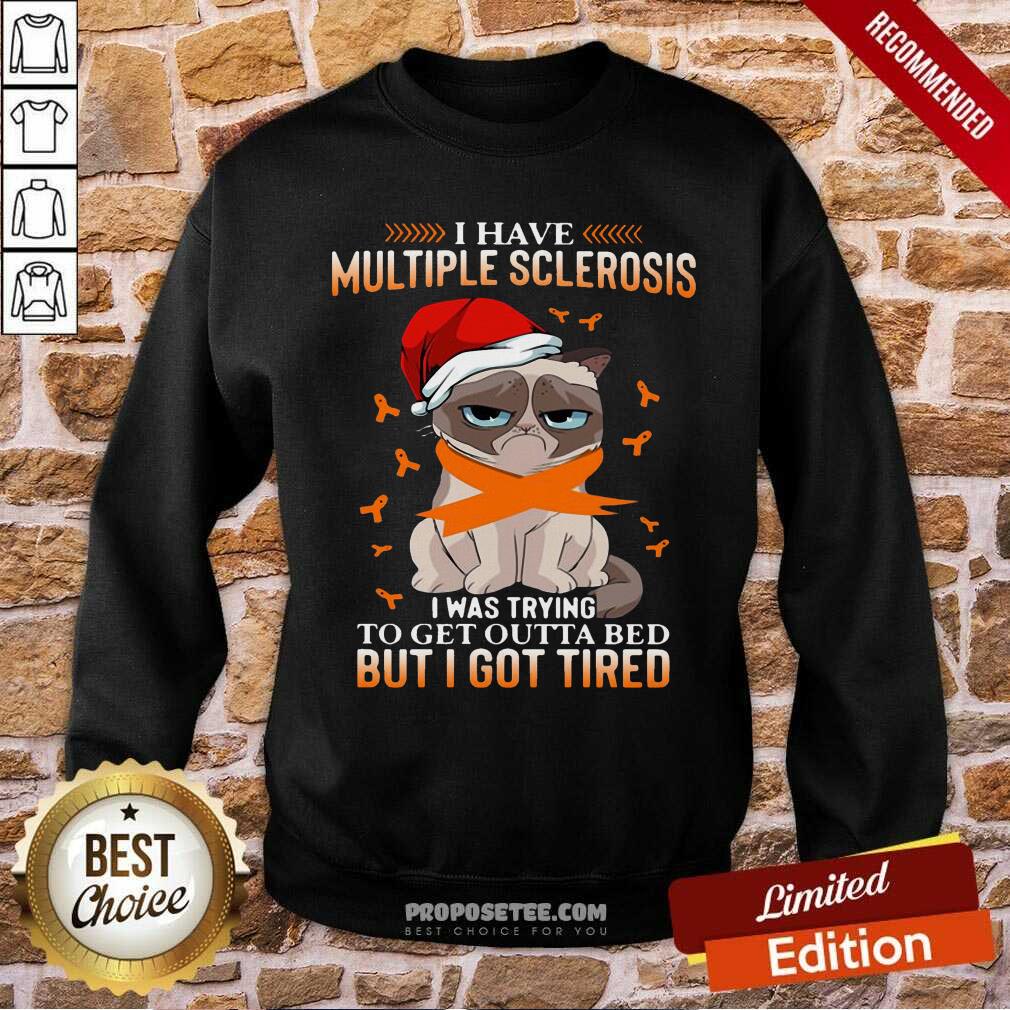 Original Cat Grumpy I Have Multiple Sclerosis I Was Trying To Get Outta Bed But I Got Tired Christmas Shirt - Image 3