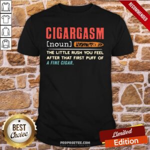 Original Cigargasm The Little Rush You Feel After That First Puff Of A Fine Cigar Shirt
