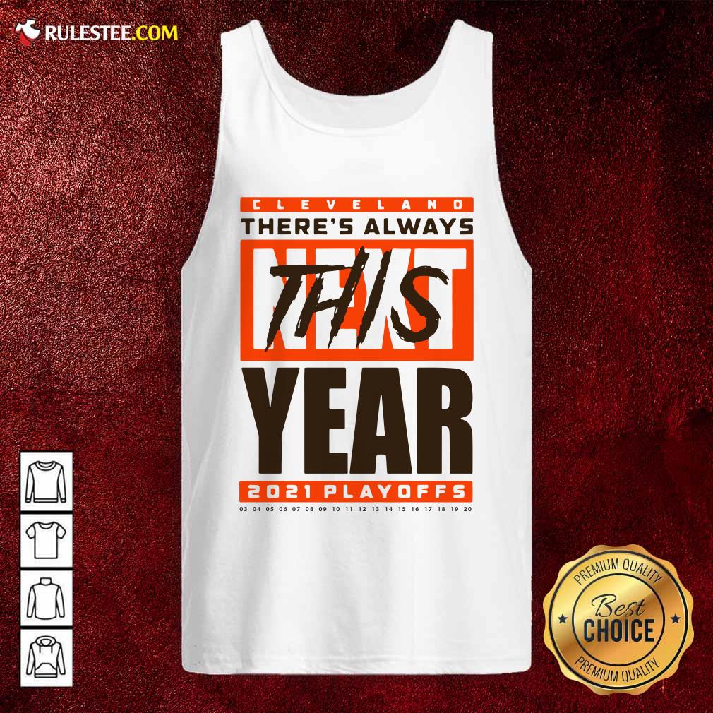 Original Cleveland Browns Theres Always Next This Year 2021 Playoffs Shirt - Image 4