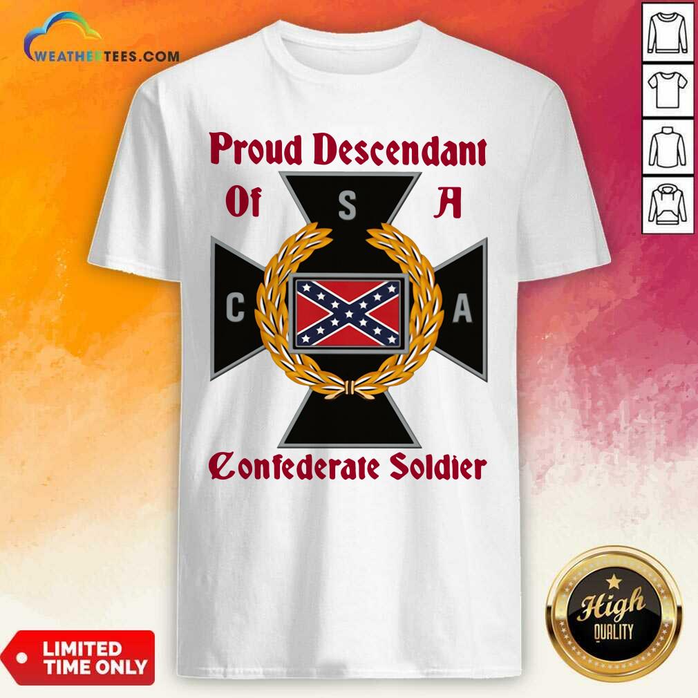 Original CNA Proud Descendant Of A Confederate Soldier Shirt