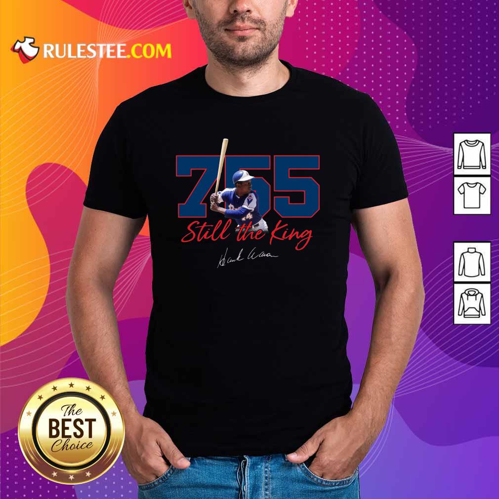 Original Corked Bat 755 Still The King Signature 2021 Shirt