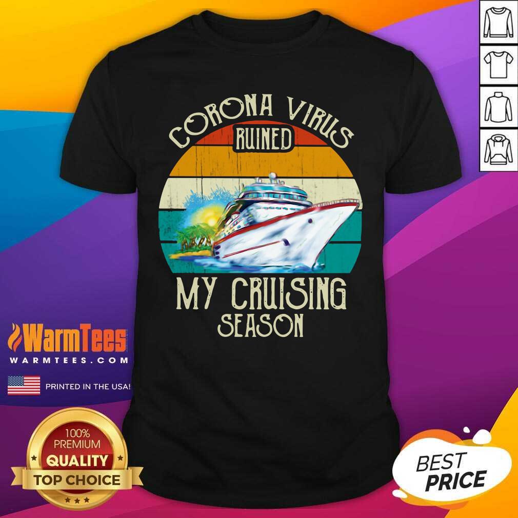 Original Corona Virus Ruined My Cruising Season Vintage Shirt