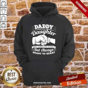 Alternative view of Original Daddy And Daughter Not Always Eye To Eye But Always Heart To Heart Shirt