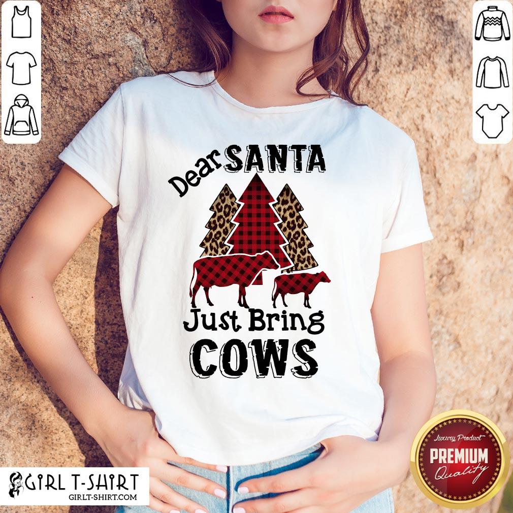 Original Dear Santa Just Bring Cows Shirt