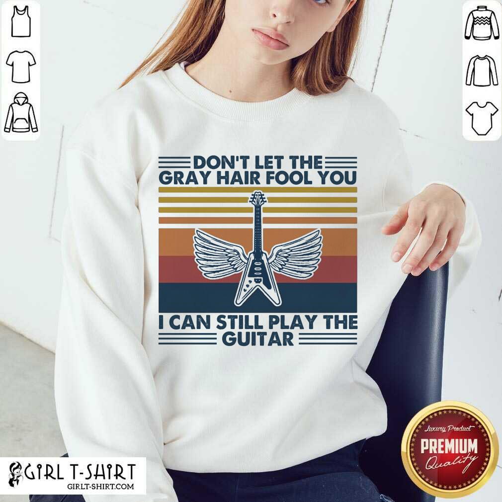 Original Dont Let The Gray Hair Fool You I Can Still Play The Guitar Vintage Shirt - Image 4