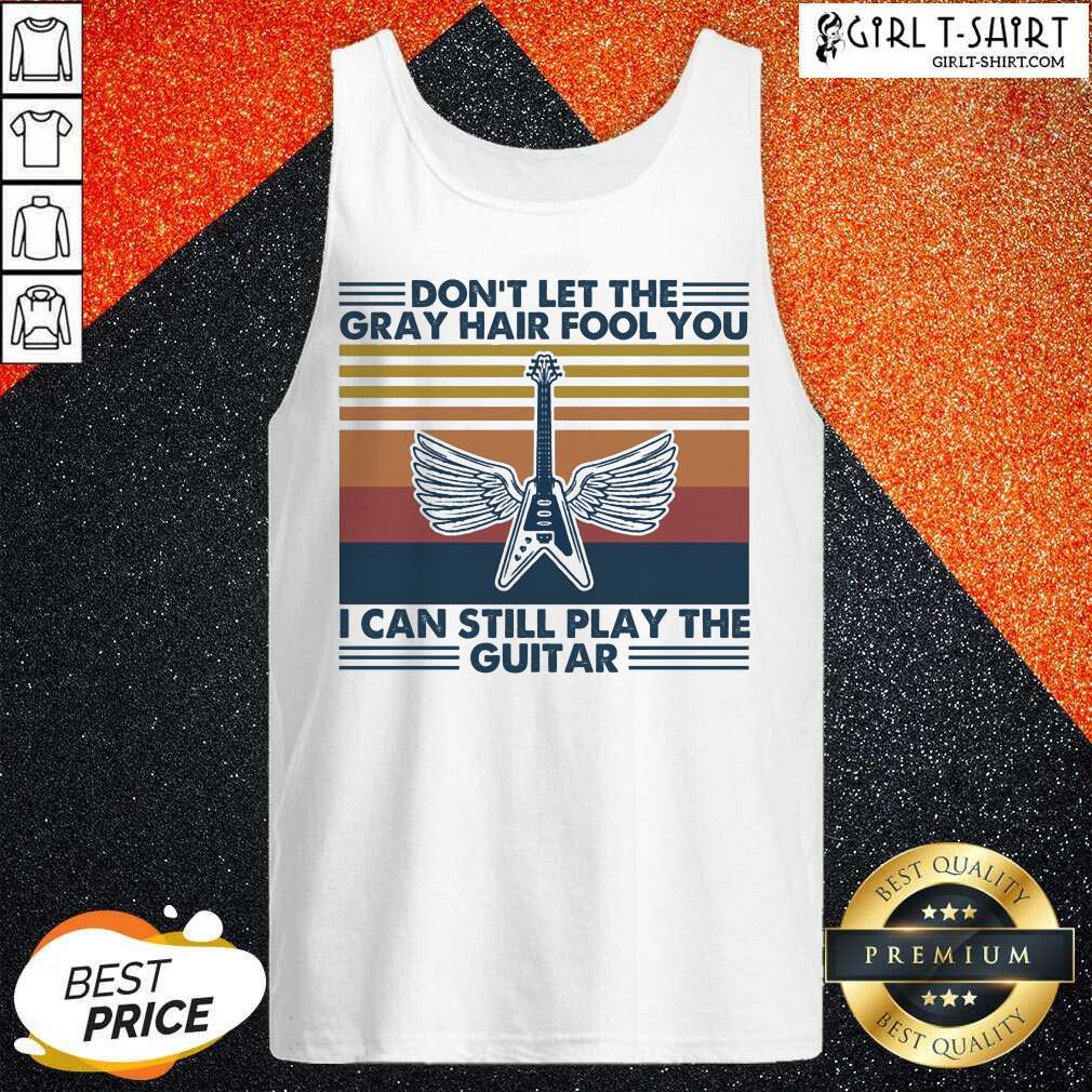 Original Dont Let The Gray Hair Fool You I Can Still Play The Guitar Vintage Shirt - Image 3