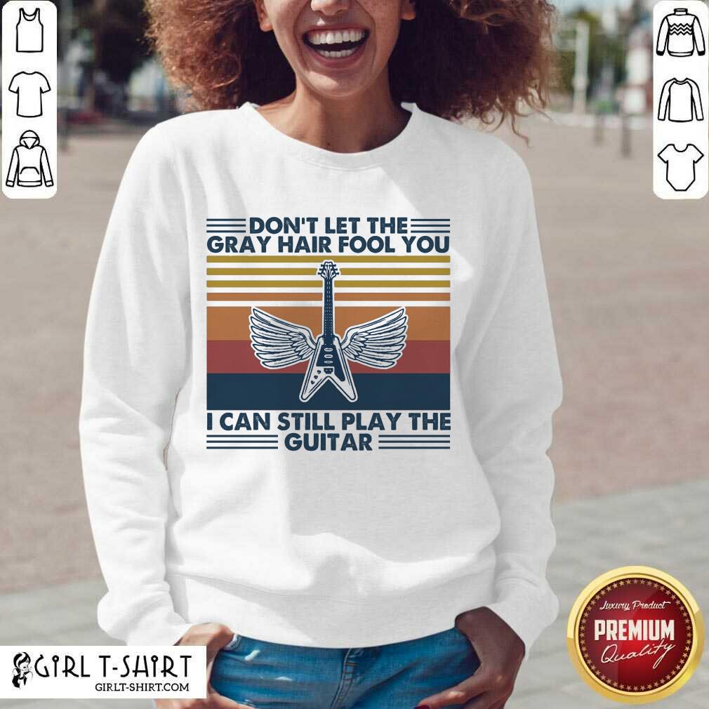 Original Dont Let The Gray Hair Fool You I Can Still Play The Guitar Vintage Shirt - Image 2