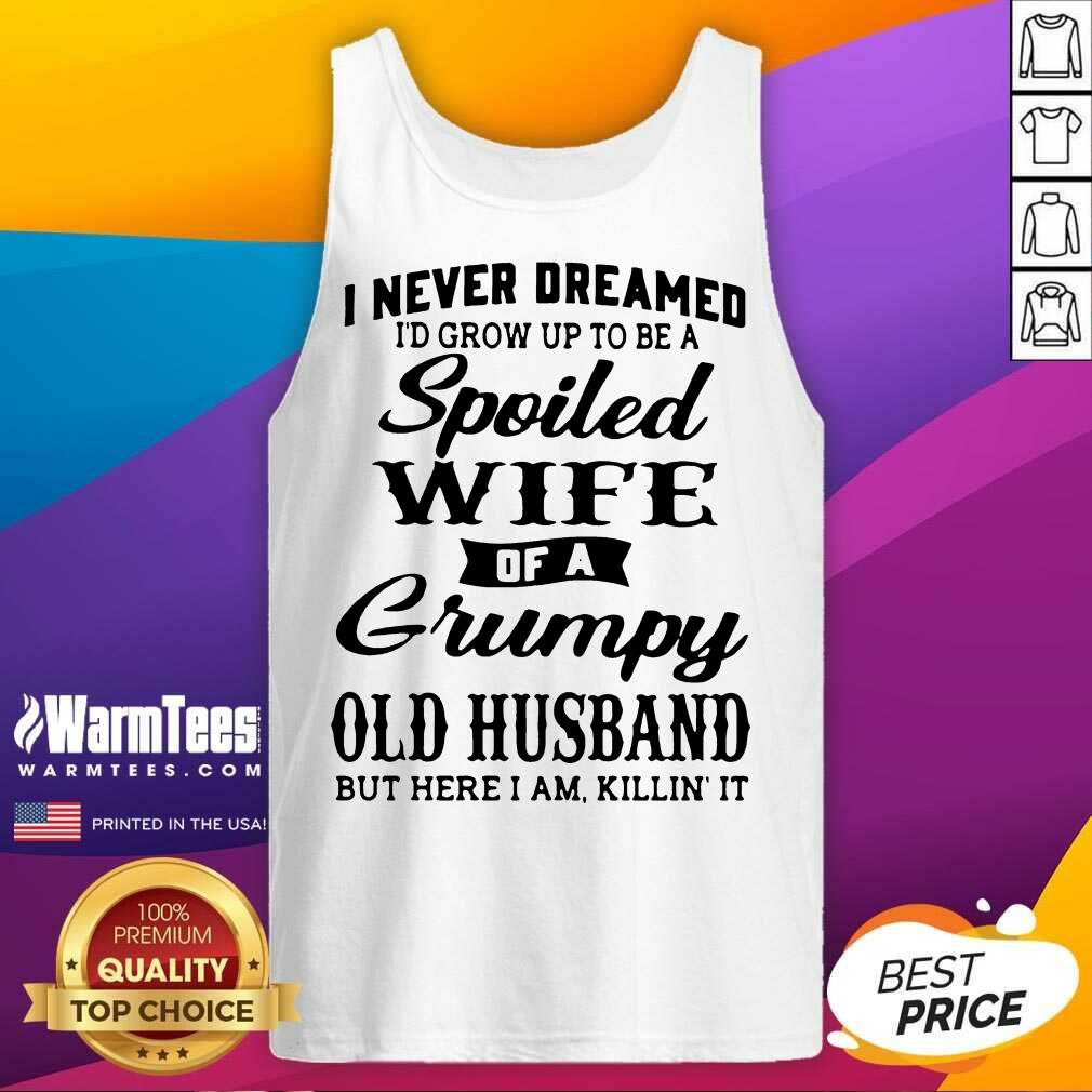 Original Dreamed Spoiled Wife Grumpy Shirt - Image 2