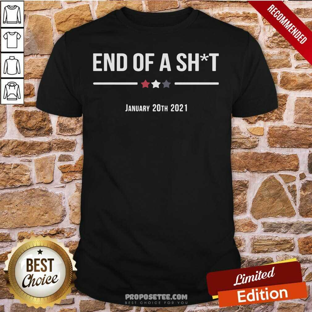Original End Of A Sht January 20th 2021 Shirt