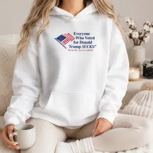 Alternative view of Original Everyone WHO Voted For Donald Trump Sucks Except Mom And Dad Shirt