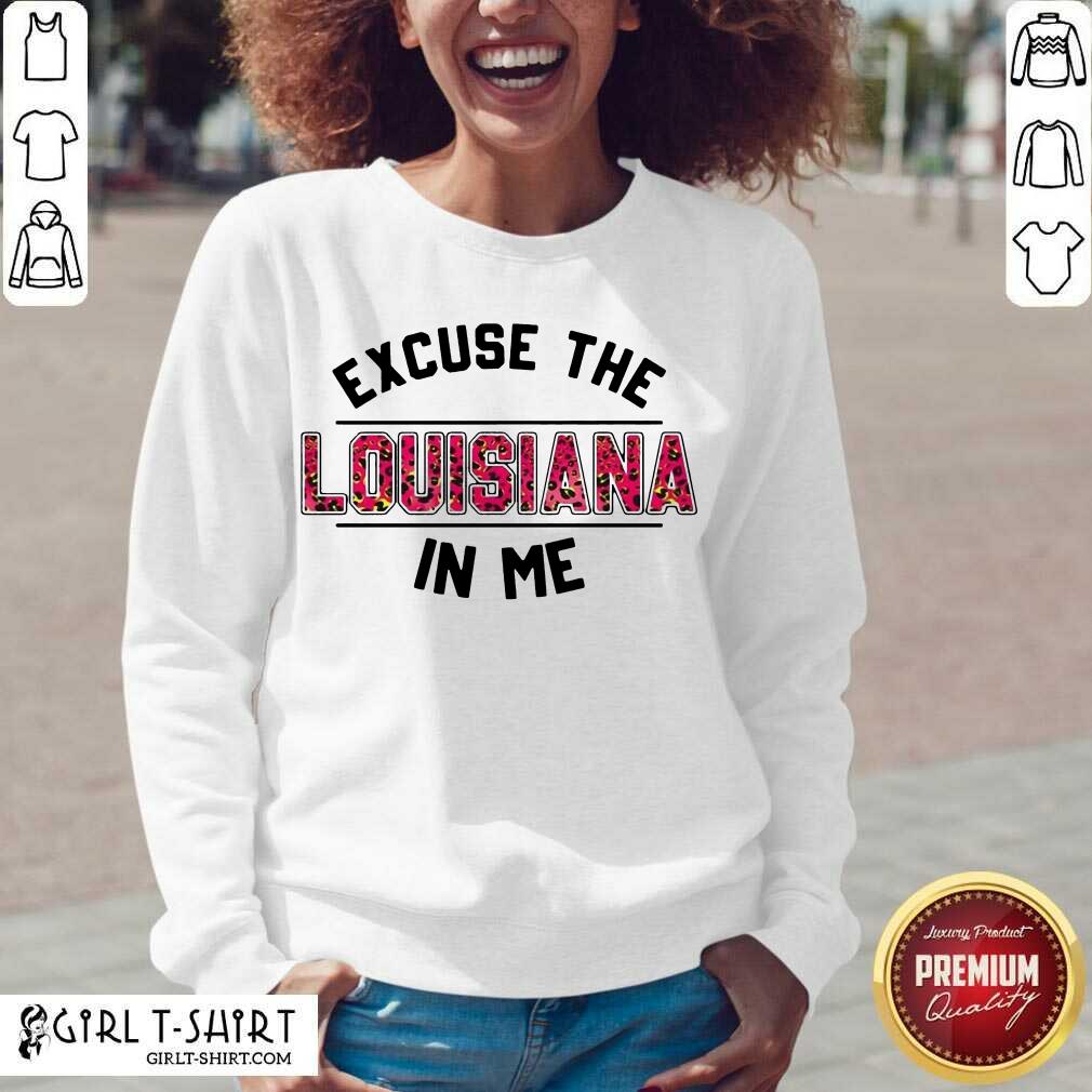 Original Excuse Louisiana In Me Shirt - Image 2