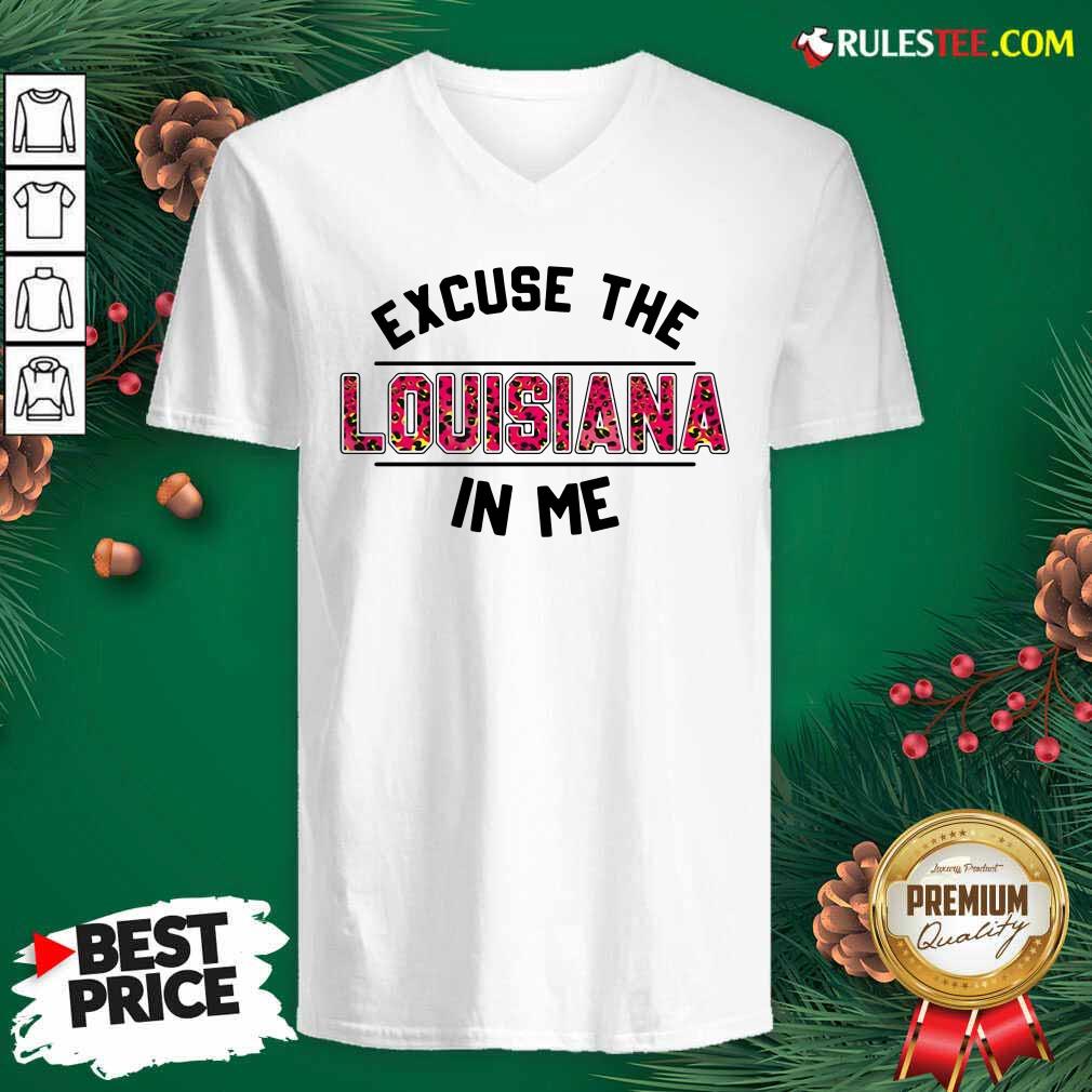 Original Excuse The Louisiana In Me Shirt - Image 5