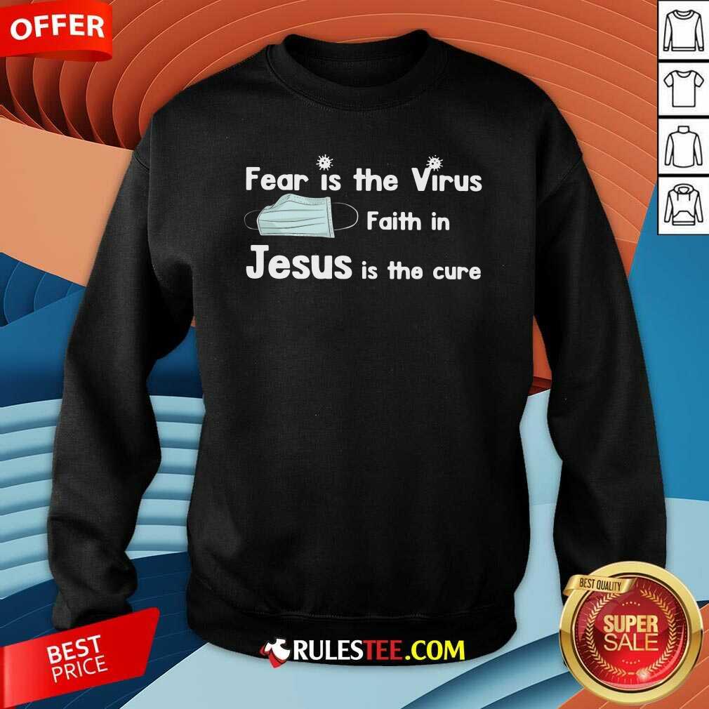 Original Face Mask Fear Is The Virus Faith In Jesus Is The Cure Shirt - Image 5