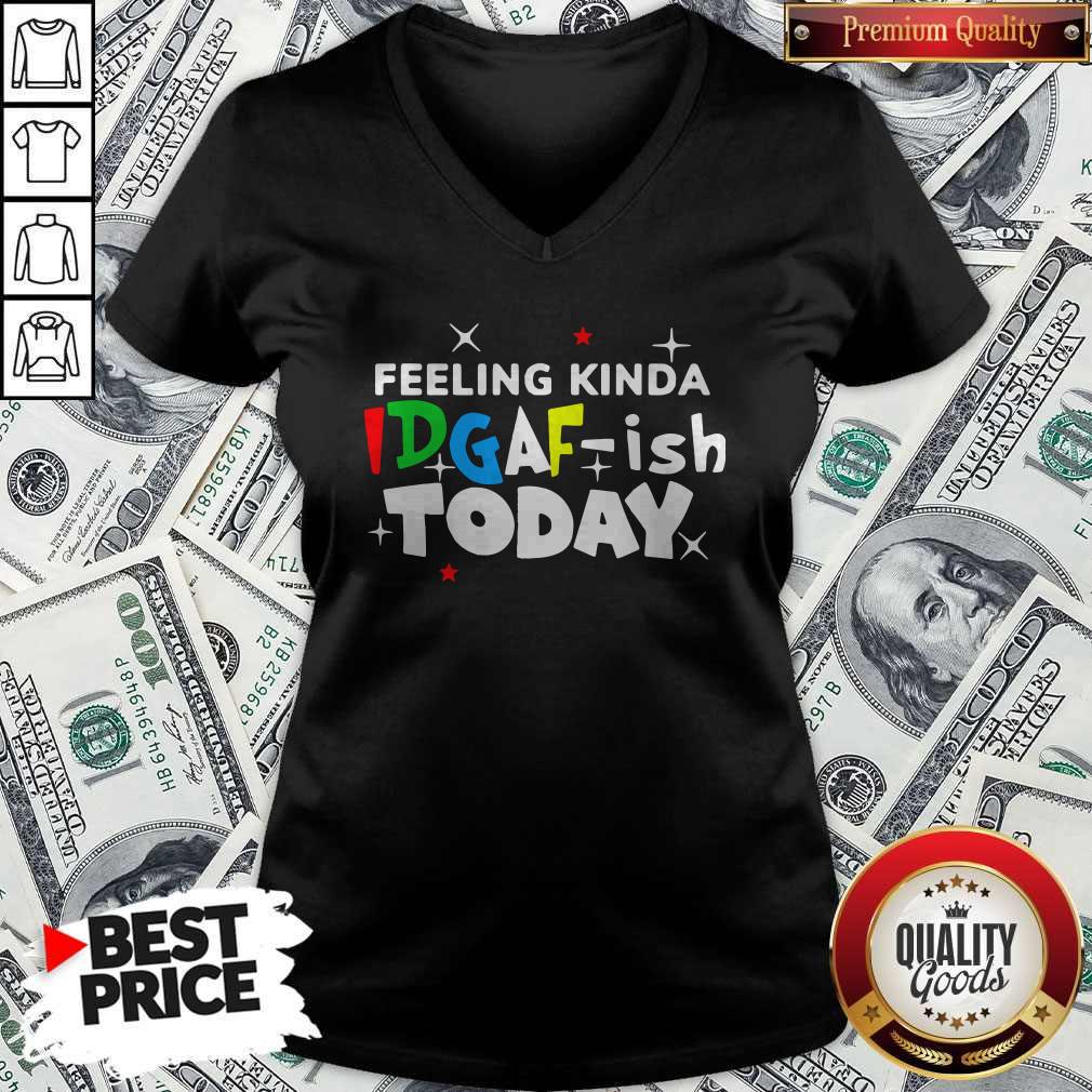 Original Feeling Kinda Idgaf Ish Today Shirt - Image 3