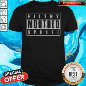 Original Filthy Mouthed Spouse Shirt