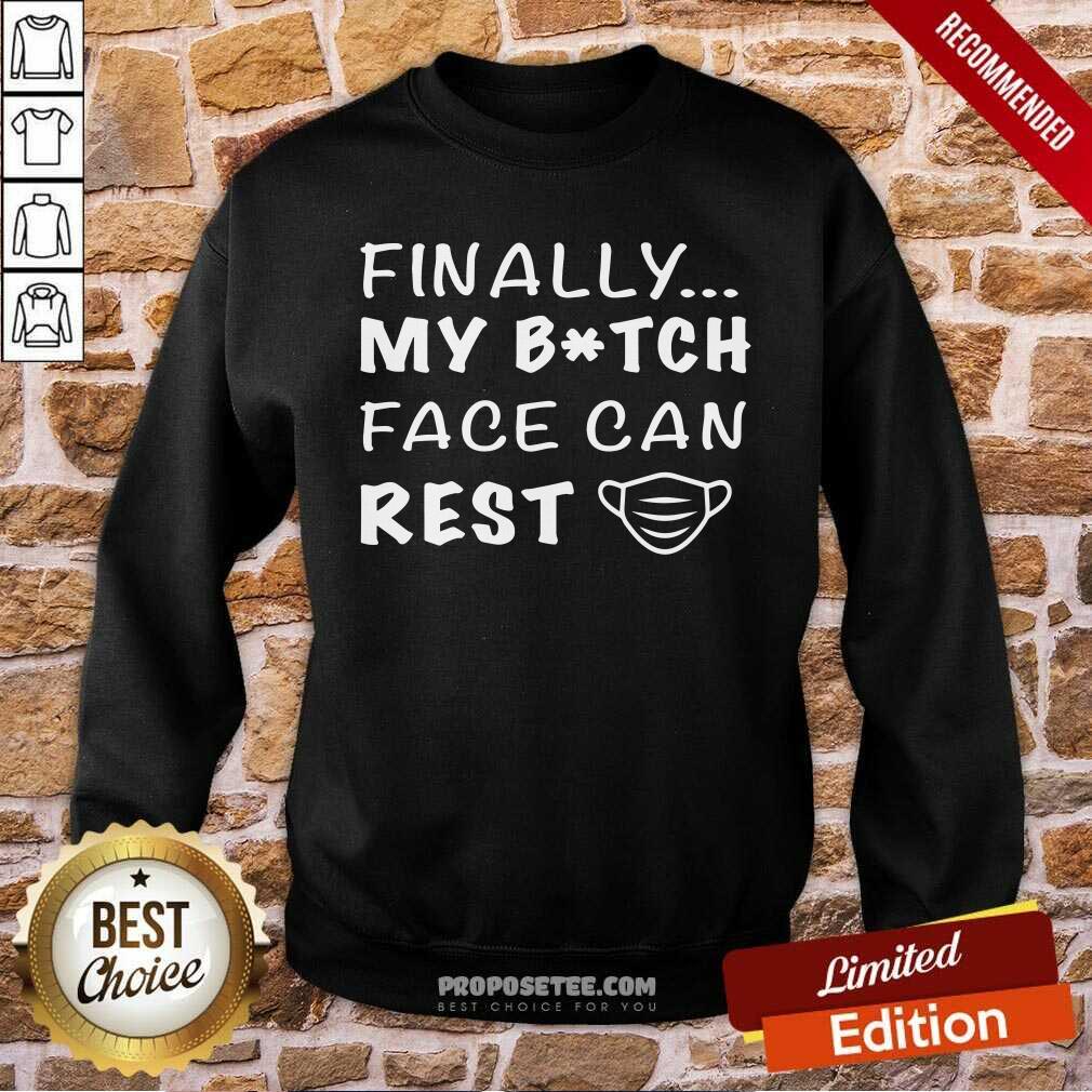 Original Finally My Bitch Face Can Rest Shirt - Image 5
