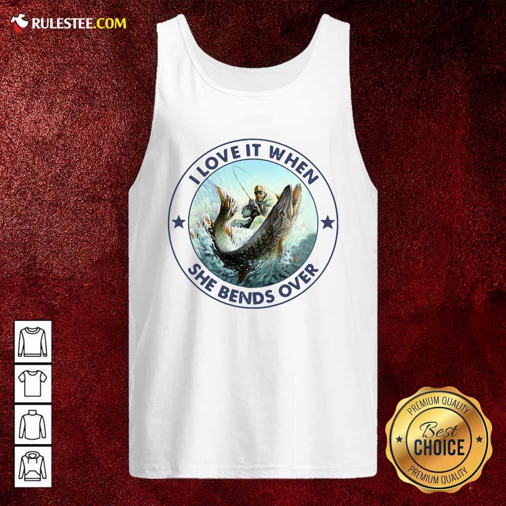 Original Fishing Papa Stickers I Love It When She Bends Over T-Shirt - Image 4