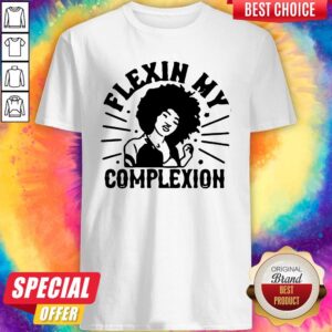 Original Flexin My Complexion Meaning Black Shirt
