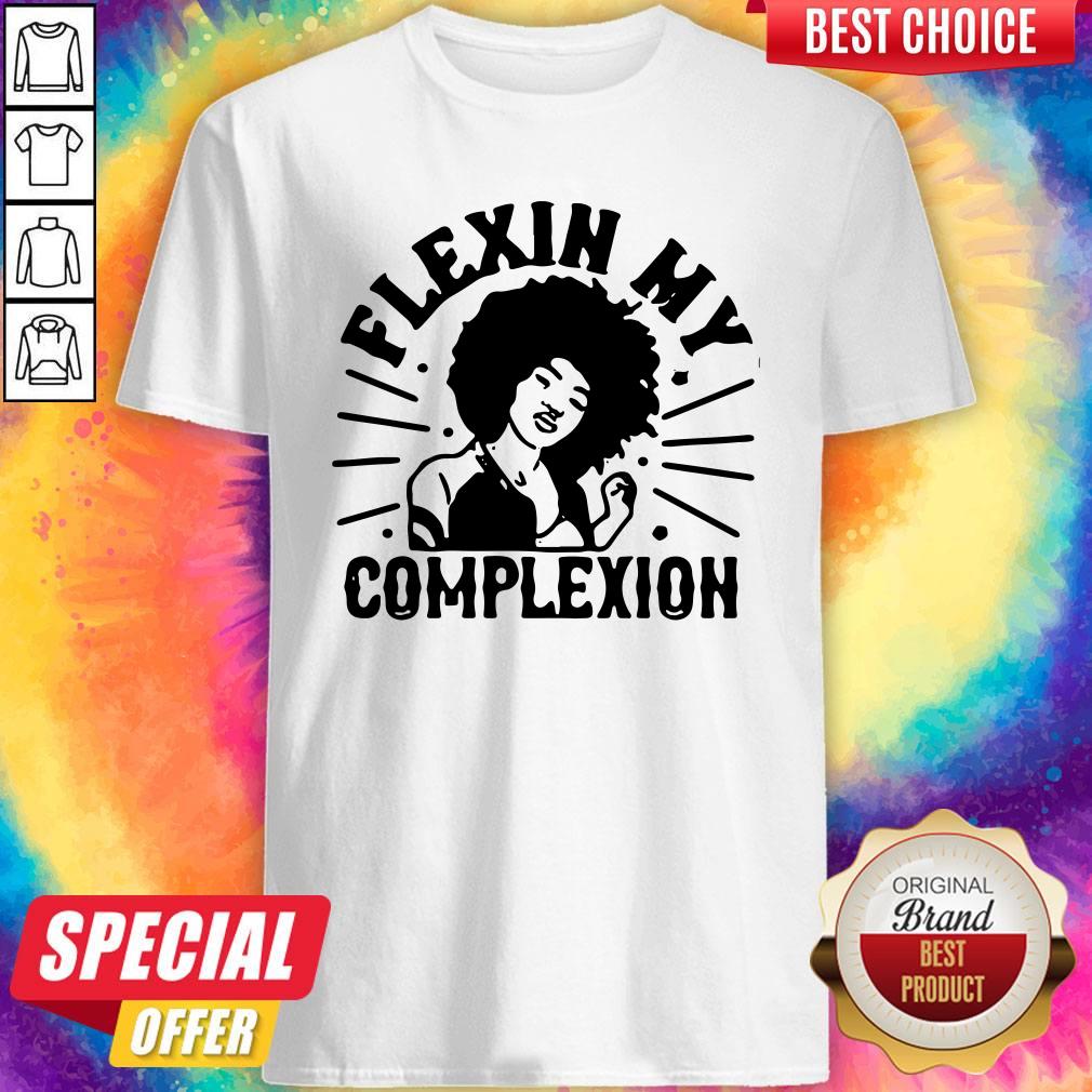 Original Flexin My Complexion Meaning Black Shirt