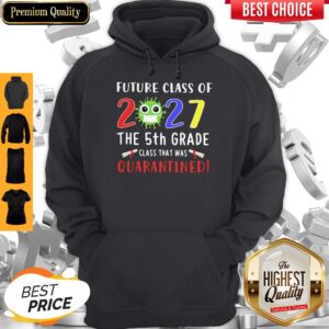 Alternative view of Original Future Class Of 2027 Covid-19 The 5th Grade Class That Was Quarantined Shirt