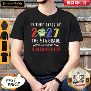 Original Future Class Of 2027 Covid-19 The 5th Grade Class That Was Quarantined Shirt