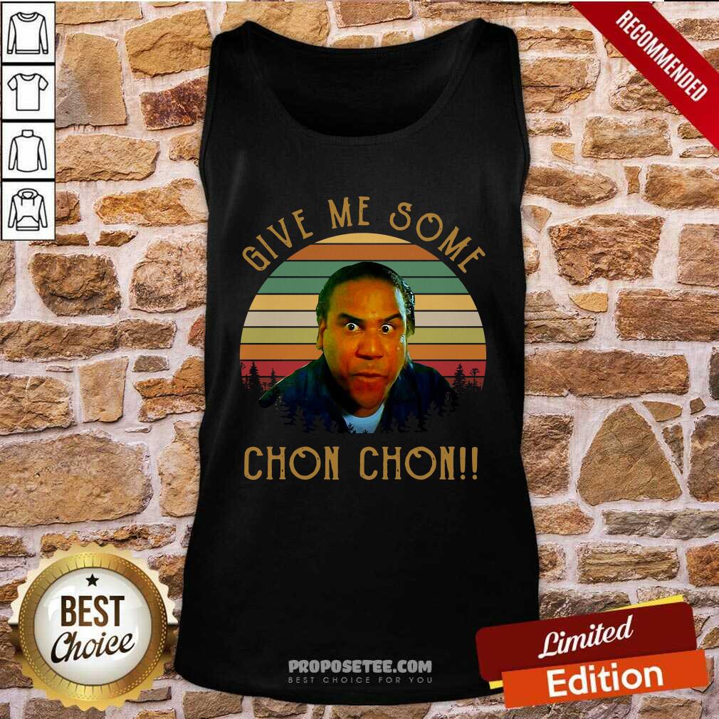 Original Give Me Some Chon Chon Vintage Retro Shirt - Image 4