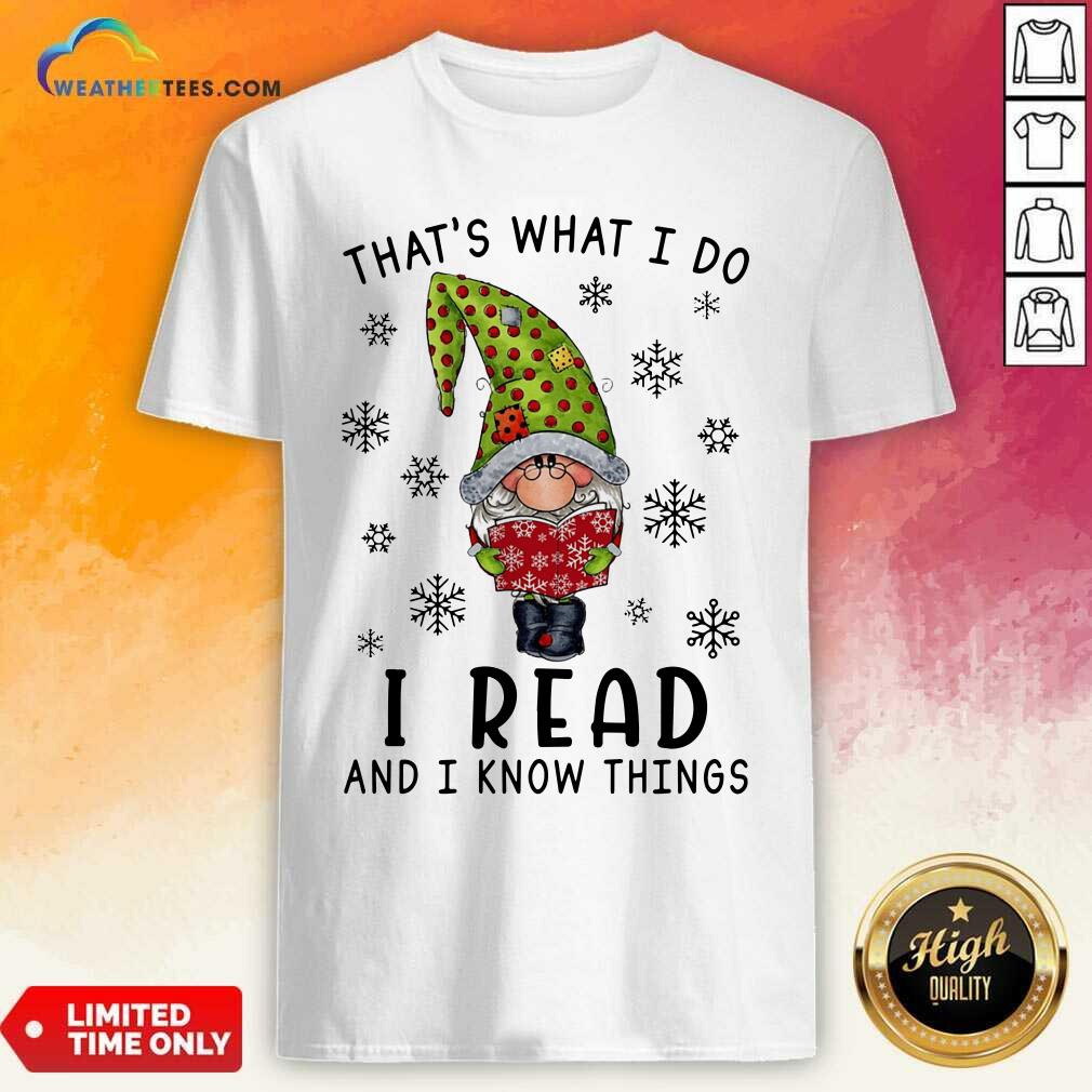 Original Gnome Reading Books That’s What I Do I Read And I Know Things Shirt