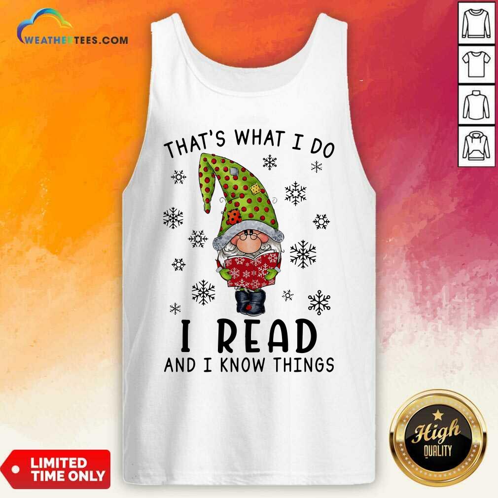 Original Gnome Reading Books That’s What I Do I Read And I Know Things Shirt - Image 4