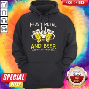 Alternative view of Original Heavy Metal And Beer That's Why I'm Here Shirt