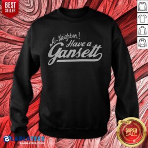 Alternative view of Original Hi Neighbor Have A Gansett Shirt