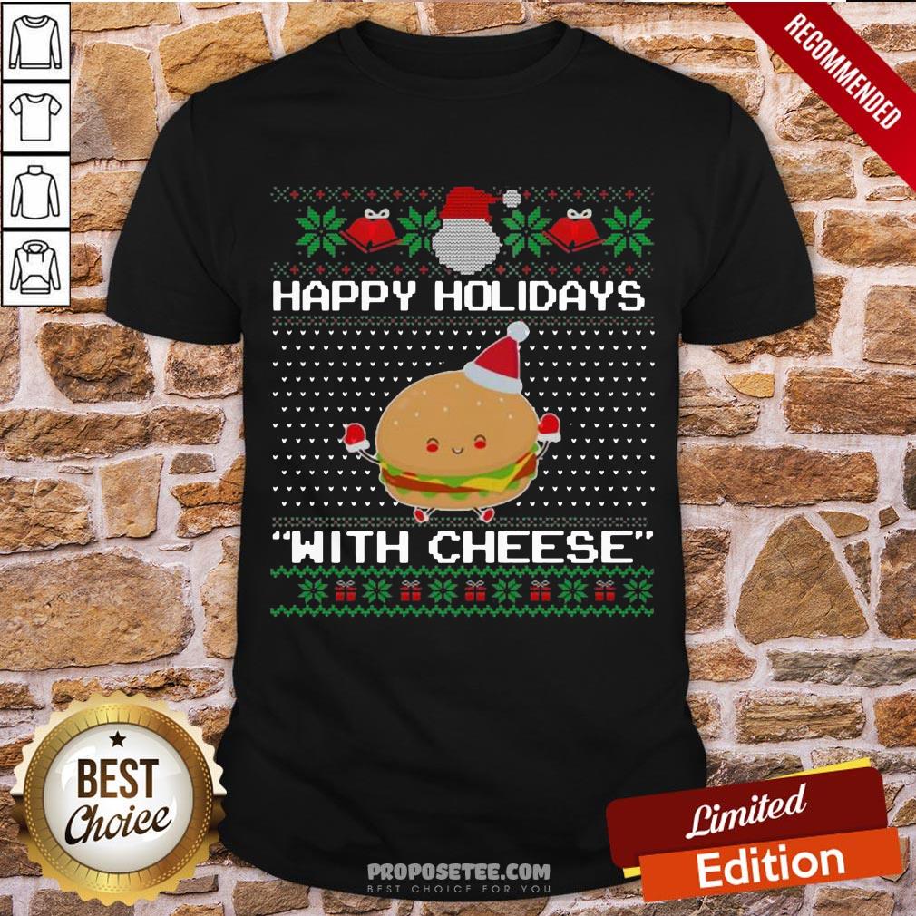 Original Holidays With Cheese Ugly Christmas Sweater Shirt