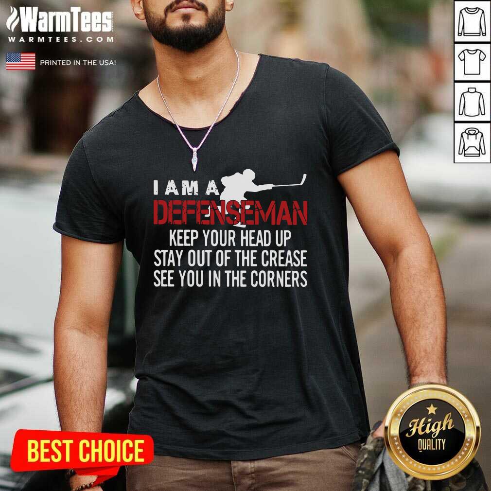 Original I Am A Defenseman Keep Your Head Up Stay Out Of The Crease See You In The Corners Shirt - Image 5