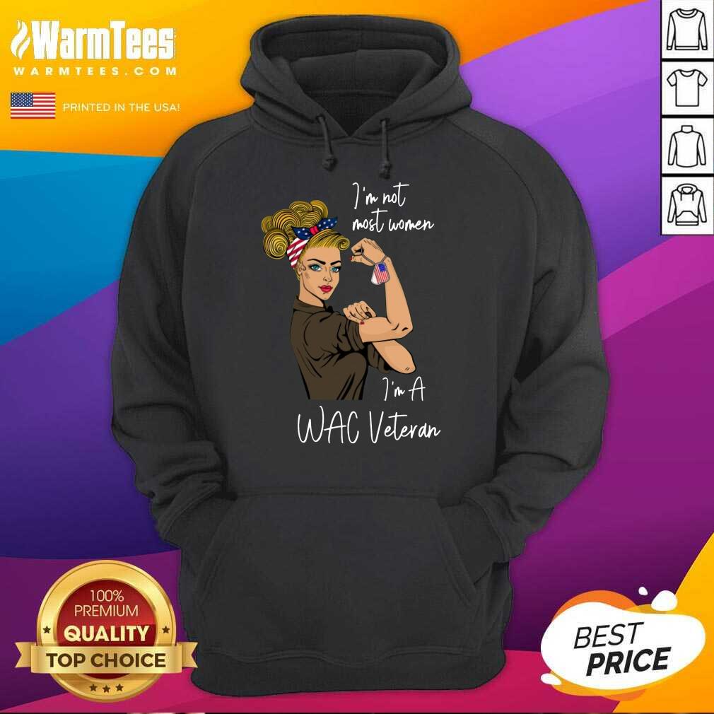 Original I Am Not Most Women In A Wac Veteran Shirt - Image 4