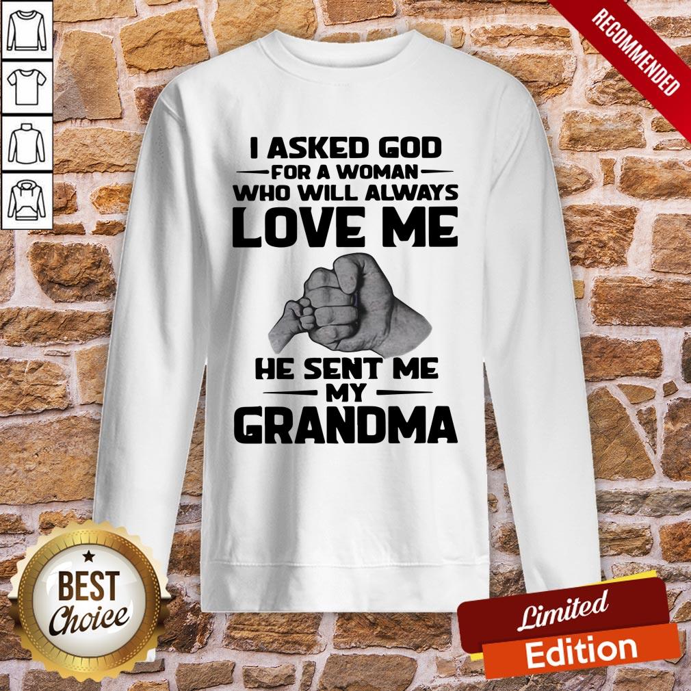 Original I Asked God For A Woman Who Will Always Love Me He Sent Me My Grandma Shirt - Image 4