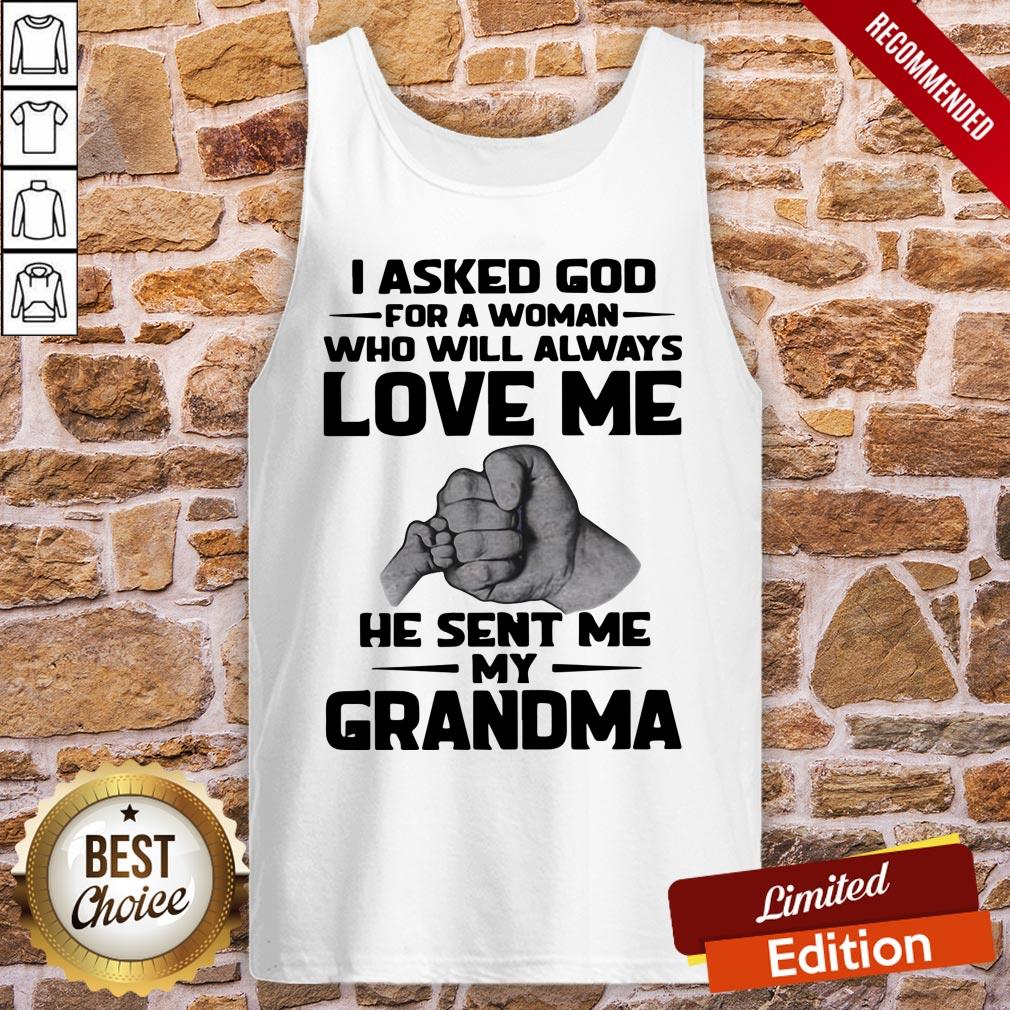 Original I Asked God For A Woman Who Will Always Love Me He Sent Me My Grandma Shirt - Image 3