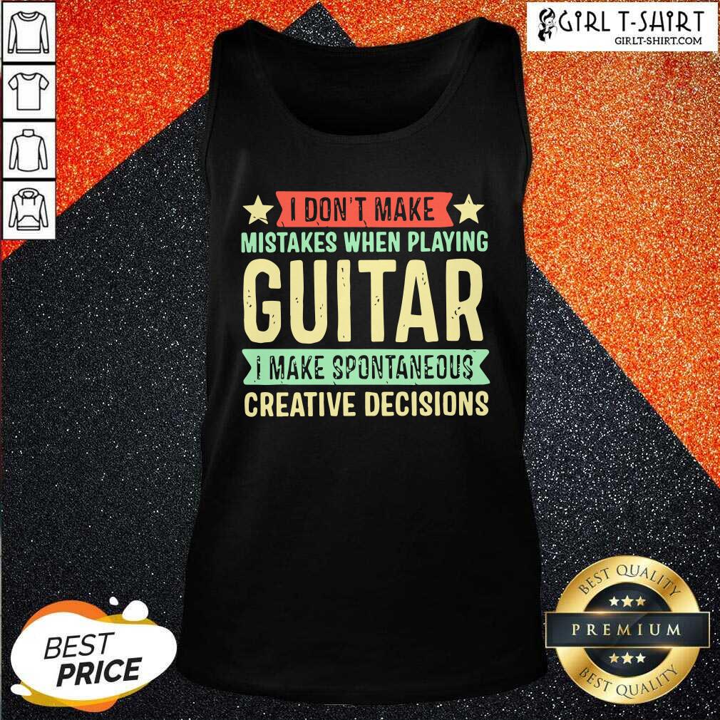 Original I Dont Make Mistakes When Playing Guitar I Make Spontaneous Creative Decisions Shirt - Image 3