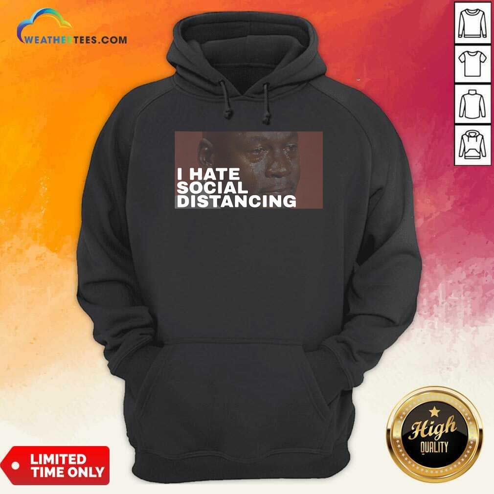 Original I Hate Social Distancing Shirt - Image 5