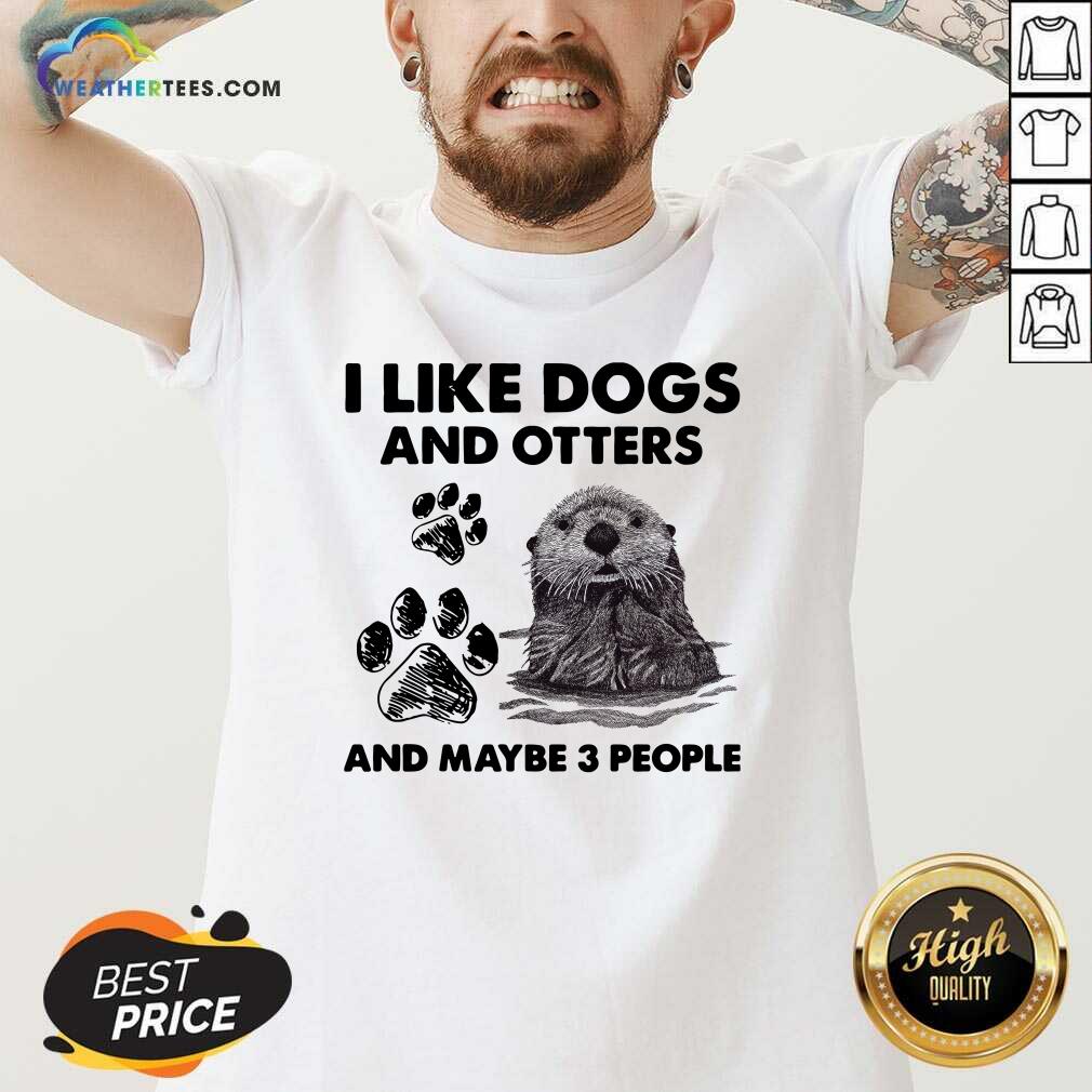 Original I Like Dogs And Otters And Maybe 3 People Shirt - Image 2