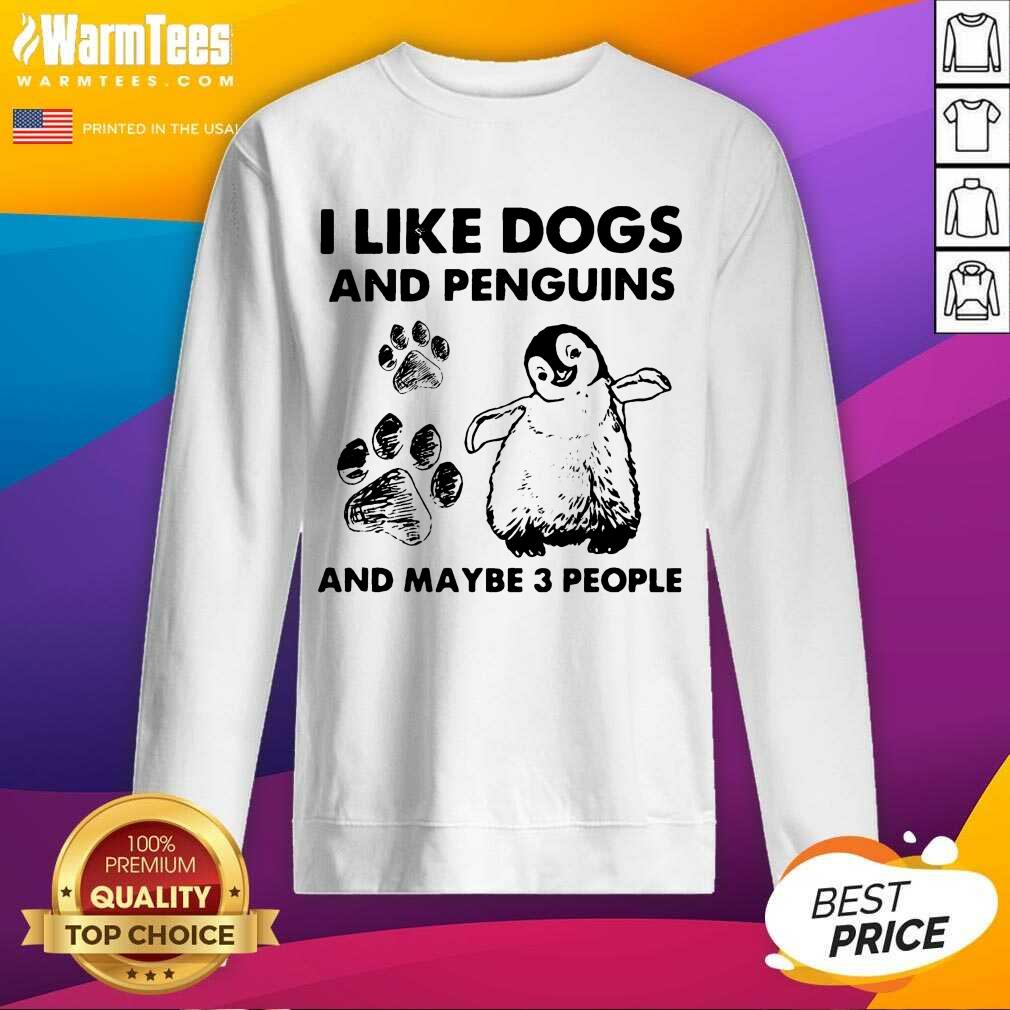 Original I Like Dogs And Penguins And Maybe 3 People Shirt - Image 3