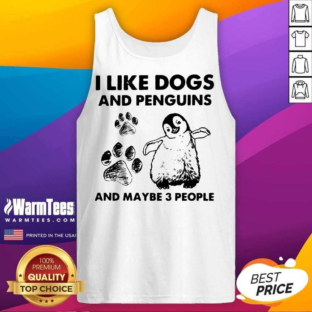 Original I Like Dogs And Penguins And Maybe 3 People Shirt - Image 4