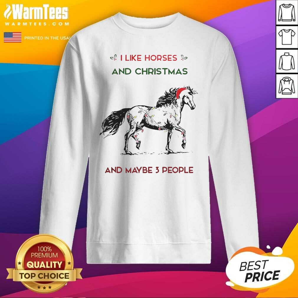 Original I Like Horses And Christmas And Maybe 3 People Shirt - Image 3