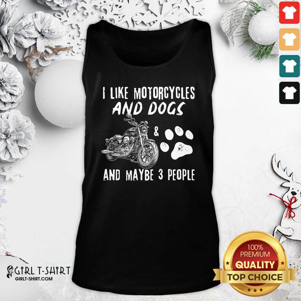 Original I Like My Motorcycle My Dog And Maybe 3 People Shirt - Image 4