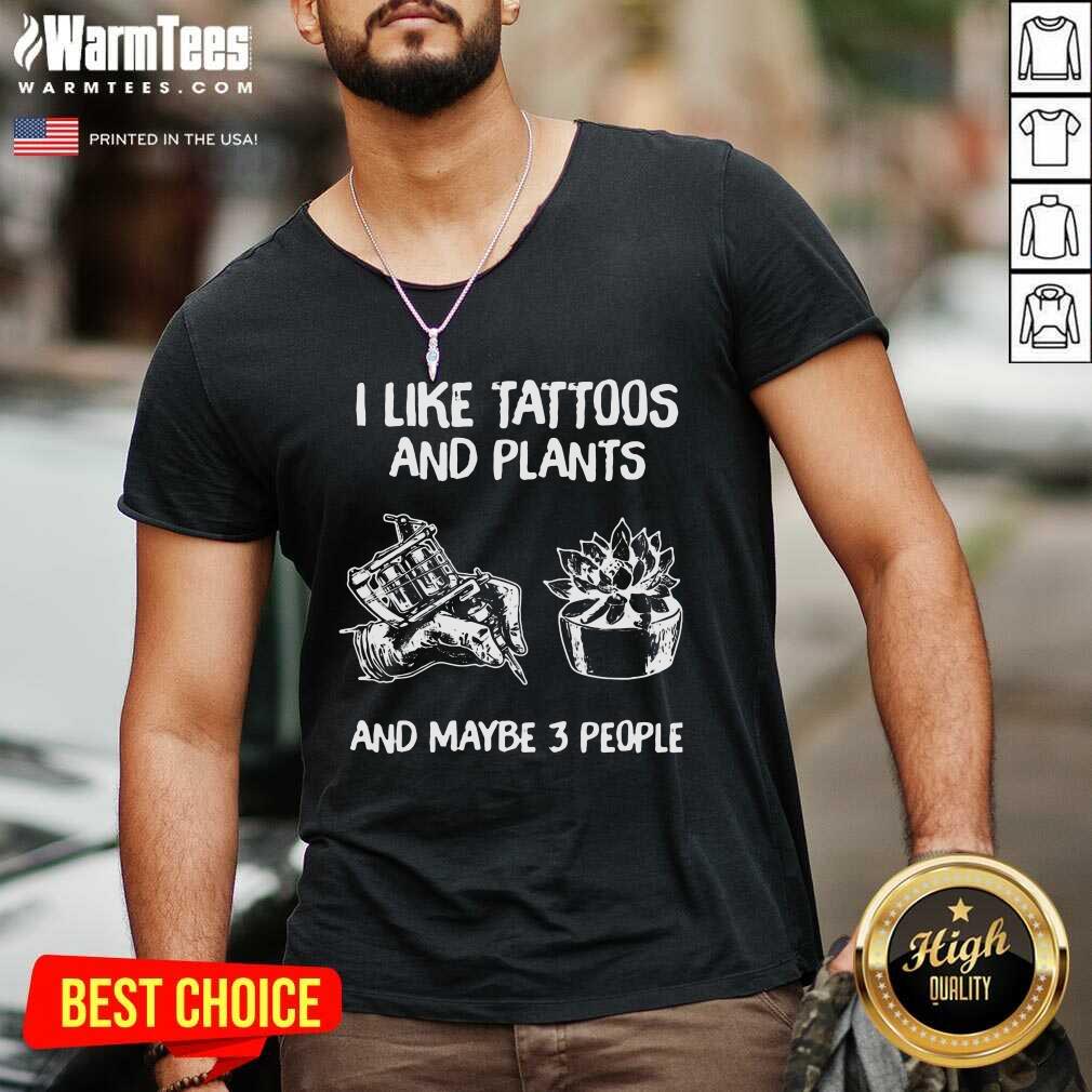 Original I Like Tattoos And Plants And Maybe 3 People Shirt - Image 5