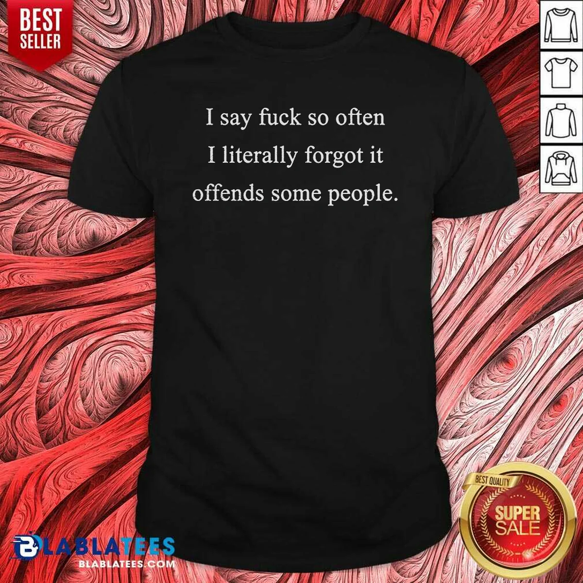 Original I Say Fck So Often I Literally Forgot It Offends Some People Sorry Fckers Shirt