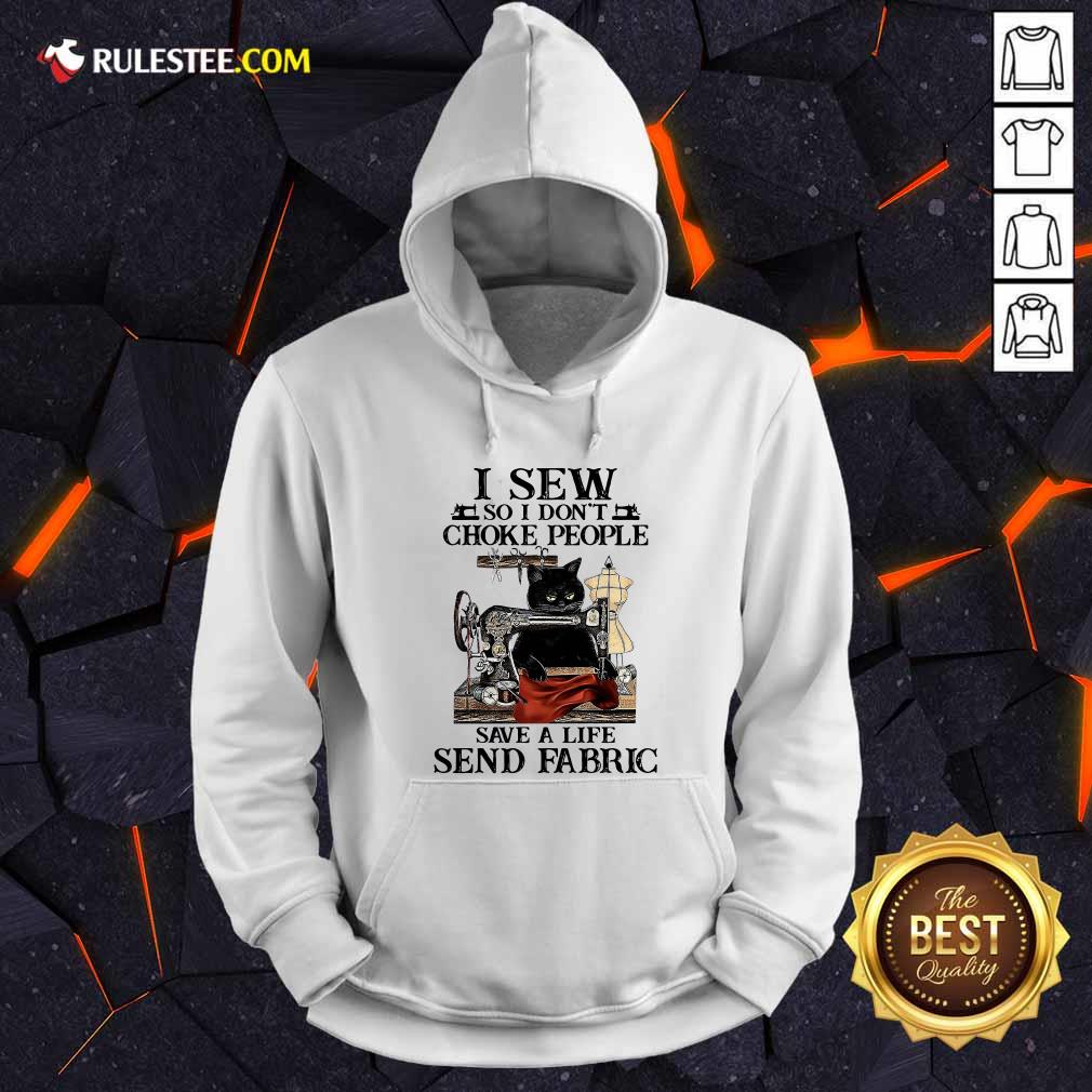 Original I Sew So I Dont Choke People Save A Life Send Fabric Black Cat Shirt - Image 2
